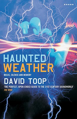 Haunted Weather: Music, Silence, And Memory