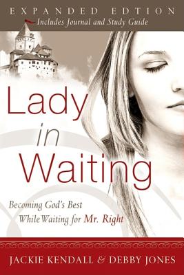 Lady in Waiting: Becoming God’s Best While Waiting for Mr. Right