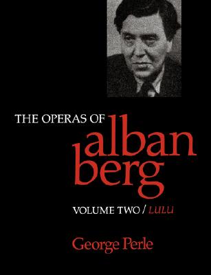 The Operas of Alban Berg: Lulu