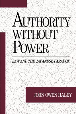 Authority Without Power: Law and the Japanese Paradox