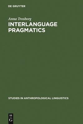 Interlanguage Pragmatics: Requests, Complaints and Apologies