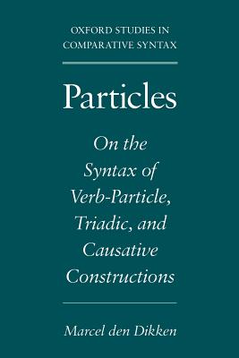 Particles: On the Syntax of Verb-Particle, Triadic, and Causative Constructions