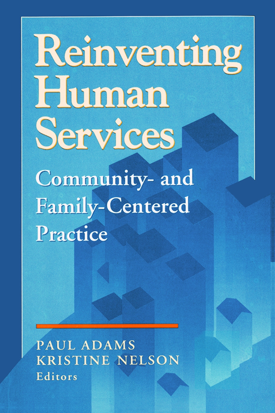 Reinventing Human Services: Community- And Family-Centered Practice