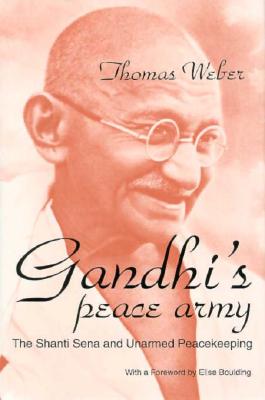 Gandhi’s Peace Army: The Shanti Sena and Unarmed Peacekeeping