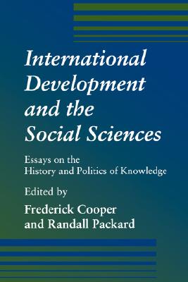 International Development and the Social Sciences: Essays on the History and Politics of Knowledge