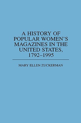 A History of Popular Women’s Magazines in the United States, 1792-1995