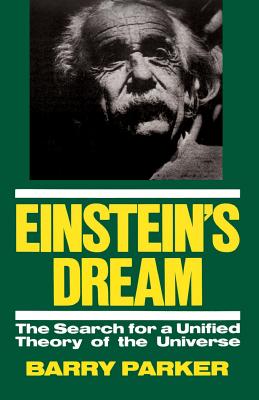 Einstein’s Dream: The Search for a Unified Theory of the Universe