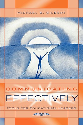 Communicating Effectively: Tools for Educational Leaders