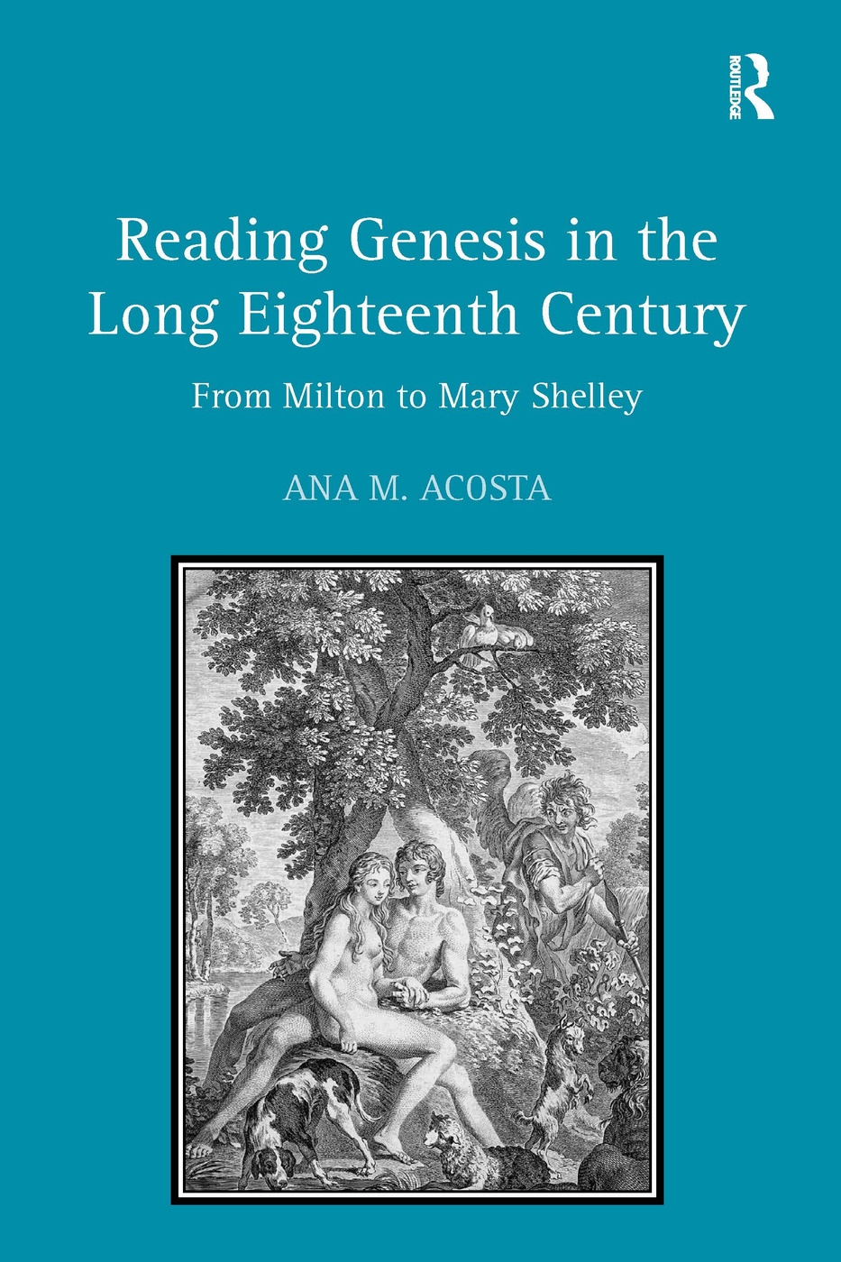 Reading Genesis in the Long Eighteenth Century: From Milton to Mary Shelley