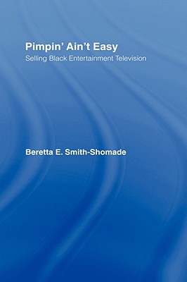 Pimpin’ Ain’t Easy: Selling Black Entertainment Television