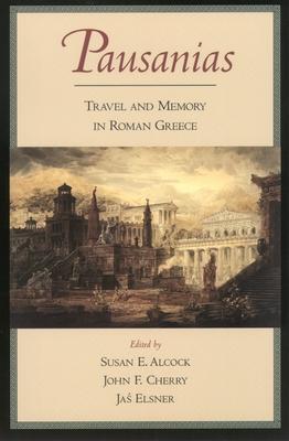 Pausanias: Travel and Memory in Roman Greece