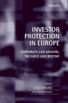 Investor Protection in Europe: Corporate Law Making, the MiFID and Beyond