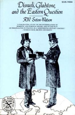 Disraeli, Gladstone, and the Eastern Question; A Study in Diplomacy and Party Politics,