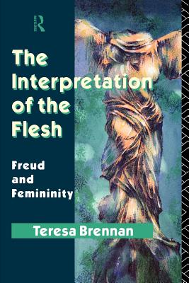 The Interpretation of the Flesh: Freud’s Theory of Femininity