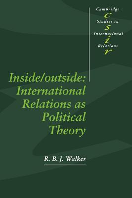 Inside/Outside: International Relations As Political Theory