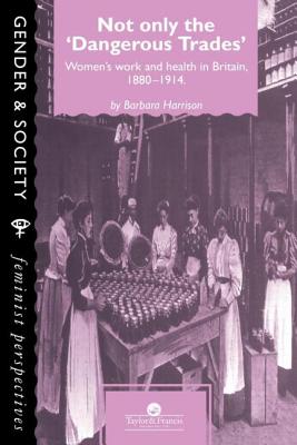 Not Only the ’Dangerous Trades’: Women’s Work and Health in Britain, 1880-1914