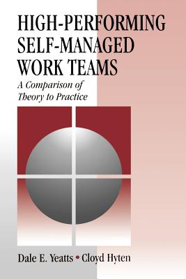 High-Performing Self-Managed Work Teams: A Comparison of Theory to Practice