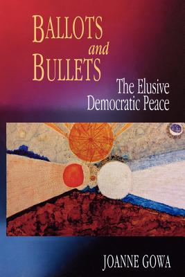 Ballot and Bullets: The Elusive Democratic Peace