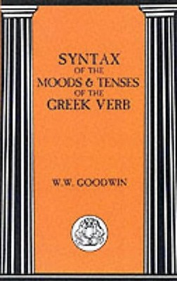 Syntax of the Moods & Tenses of the Greek Verb