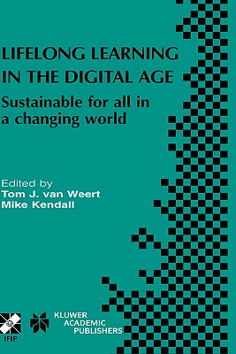 Lifelong Learning in the Digital Age: Sustainable for All in a Changing World : Ifip Technical Committe 3 (Education) Lifelong L