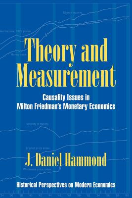 Theory And Measurement: Causality Issues in Milton Friedman’s Monetary Economics