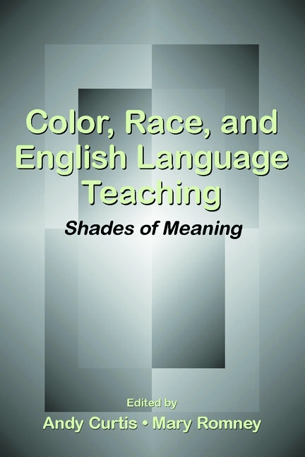 Color, Race, and English Language Teaching: Shades of Meaning