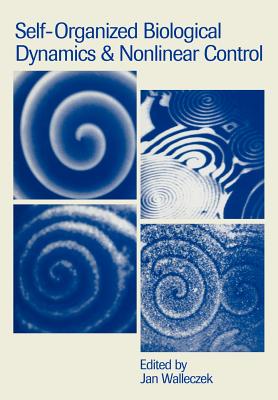 Self-Organized Biological Dynamics And Nonlinear Control: Toward Understanding Complexity, Chaos And Emergent Function in Living