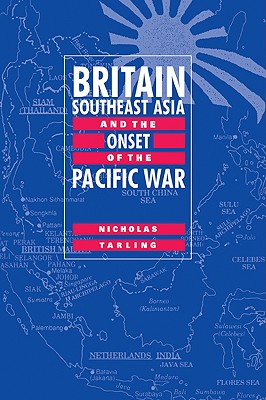 Britain, Southeast Asia And the Onset of the Pacific War