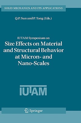 Iutam Symposium on Size Effects on Material And Structural Behavior at Micron- And Nano-scales: Proceedings of the Iutam Symposi