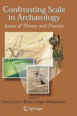 Confronting Scale in Archaeology: Issues of Theory And Practice