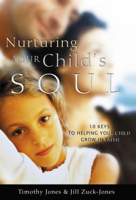 Nurturing Your Child’s Soul: 10 Keys to Helping Your Child Grow in Faith