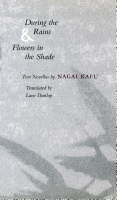 During the Rains & Flowers in the Shade: Two Novellas