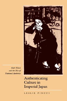 Authenticating Culture in Interwar Japan: Kuki Shuzo and the Rise of National Aesthetics