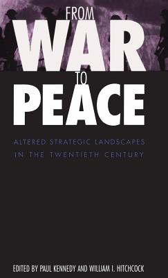 From War to Peace: Altered Strategic Landscapes in the Twentieth Century