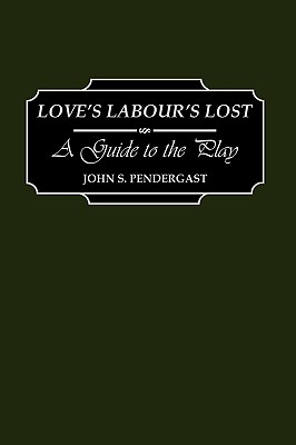 Love’s Labour’s Lost: A Guide to the Play