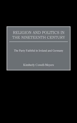 Religion and Politics in the Nineteenth Century: The Party Faithful in Ireland and Germany