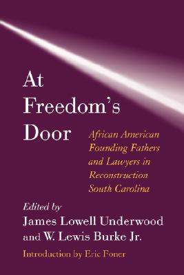 At Freedom’s Door: African American Founding Fathers And Lawyers In Reconstruction South Carolina