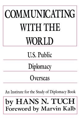 Communicating With the World: U.S. Public Diplomacy Overseas