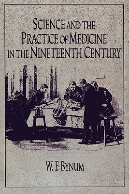 Science and the Practice of Medicine in the Nineteenth Century