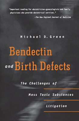 Bendectin and Birth Defects: The Challenges of Mass Toxic Substances Litigation