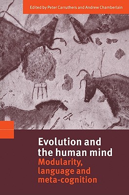 Evolution and the Human Mind: Modularity, Language, and Meta-Cognition