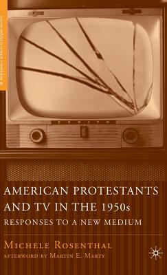 American Protestants And TV in the 1950s: Responses to a New Medium