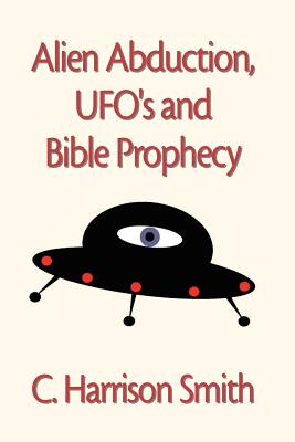 Alien Abduction, Ufo’s & Bible Prophecy