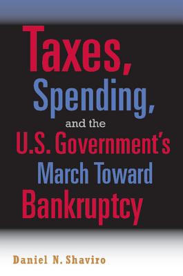 Taxes, Spending, And the U.S. Government’s March Towards Bankruptcy