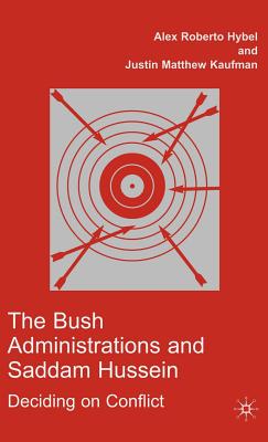 The Bush Administrations And Saddam Hussein: Deciding on Conflict