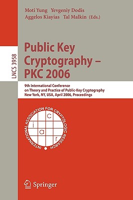 Public Key Cryptography-PKC 2006: 9th International Conference on Theory And Practice in Public-Key Cryptography, New York, NY,