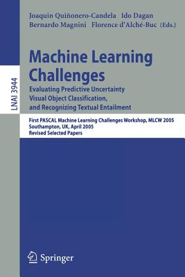 Machine Learning Challenges: Evaluating Predictive Uncertainty Visual Object Classification and Recognizing Textual Entailment