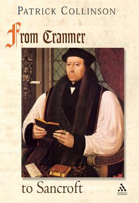 From Cranmer to Sancroft: English Religion in the Age of Reformation