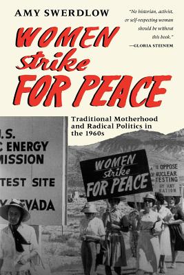 Women Strike for Peace: Traditional Motherhood and Radical Politics in the 1960s