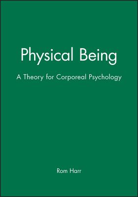 Physical Being: A Theory for a Corporeal Psychology